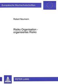 Risiko Organisation - Organisiertes Risiko