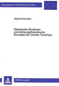 Aesthetische Strukturen Und Dichtungstheoretische Konzepte Bei Charles Tomlinson