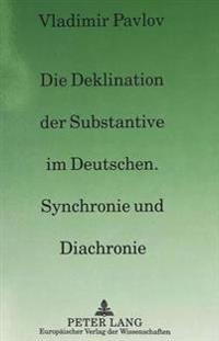 Die Deklination Der Substantive Im Deutschen, Synchronie Und Diachronie