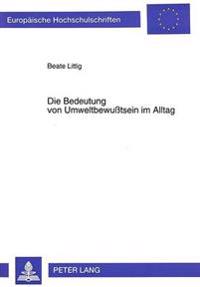 Die Bedeutung Von Umweltbewußtsein Im Alltag