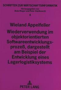 Wiederverwendung Im Objektorientierten Softwareentwicklungsprozeß, Dargestellt Am Beispiel Der Entwicklung Eines Lagerlogistiksystems