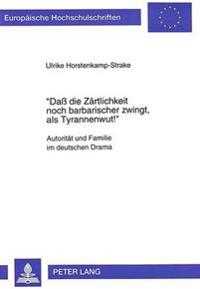 «Daß Die Zaertlichkeit Noch Barbarischer Zwingt, ALS Tyrannenwut¿»