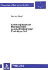 Ermittlung Regionaler Marktpotentiale Im Industrieabhaengigen Produktgeschaeft