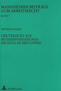 Der Verzicht Auf Betriebsverfassungsrechtliche Befugnisse