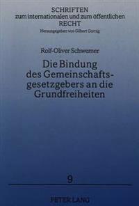 Die Bindung Des Gemeinschaftsgesetzgebers an Die Grundfreiheiten