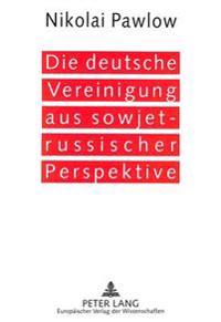 Die Deutsche Vereinigung Aus Sowjet-Russischer Perspektive