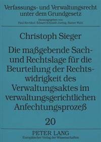 Die Maßgebende Sach- Und Rechtslage Fuer Die Beurteilung Der Rechtswidrigkeit Des Verwaltungsaktes Im Verwaltungsgerichtlichen Anfechtungsprozeß