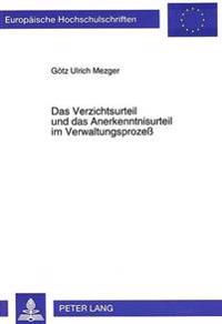 Das Verzichtsurteil Und Das Anerkenntnisurteil Im Verwaltungsprozeß
