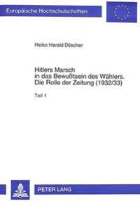 Hitlers Marsch in Das Bewußtsein Des Waehlers- Die Rolle Der Zeitung (1932/33)