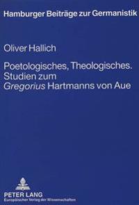 Poetologisches, Theologisches.- Studien Zum «Gregorius» Hartmanns Von Aue