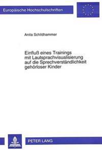 Einfluß Eines Trainings Mit Lautsprachvisualisierung Auf Die Sprechverstaendlichkeit Gehoerloser Kinder