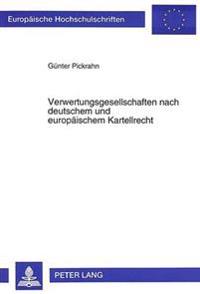 Verwertungsgesellschaften Nach Deutschem Und Europaeischem Kartellrecht