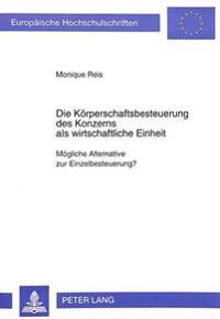 Die Koerperschaftsbesteuerung Des Konzerns ALS Wirtschaftliche Einheit