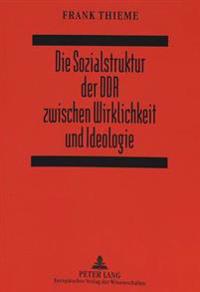 Die Sozialstruktur Der Ddr Zwischen Wirklichkeit Und Ideologie