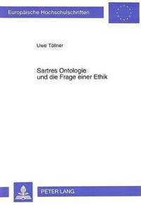 Sartres Ontologie und die Frage einer Ethik