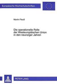 Die Operationelle Rolle Der Westeuropaeischen Union in Den Neunziger Jahren