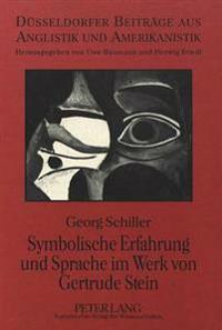 Symbolische Erfahrung Und Sprache Im Werk Von Gertrude Stein