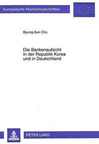 Die Bankenaufsicht in Der Republik Korea Und in Deutschland