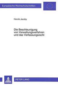 Die Beschleunigung Von Verwaltungsverfahren Und Das Verfassungsrecht