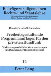 Freiheitsgestaltende Programmauflagen Fuer Den Privaten Rundfunk