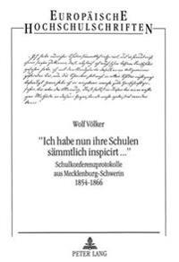 «Ich Habe Nun Ihre Schulen Saemmtlich Inspicirt...»