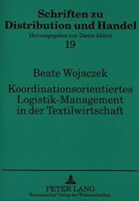 Koordinationsorientiertes Logistik-Management in Der Textilwirtschaft