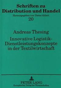 Innovative Logistik - Dienstleistungskonzepte in Der Textilwirtschaft
