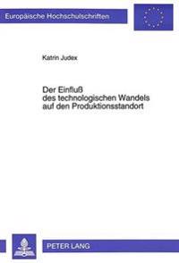 Der Einfluß Des Technologischen Wandels Auf Den Produktionsstandort