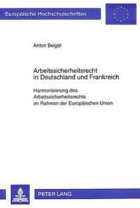 Arbeitssicherheitsrecht in Deutschland Und Frankreich