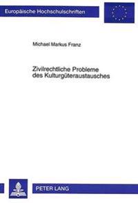 Zivilrechtliche Probleme Des Kulturgueteraustausches