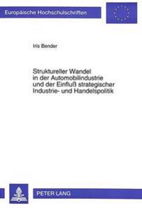 Struktureller Wandel in Der Automobilindustrie Und Der Einfluss Strategischer Industrie- Und Handelspolitik