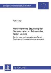Marktorientierte Steuerung Der Gemeinkosten Im Rahmen Des Target Costing