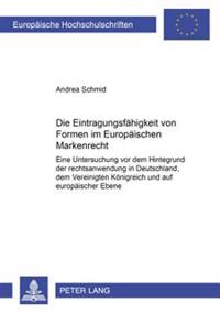 Die Eintragungsfaehigkeit Von Formen Im Europaeischen Markenrecht