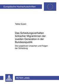 Das Scheidungsverhalten Tuerkischer Migrantinnen Der Zweiten Generation in Der Bundesrepublik
