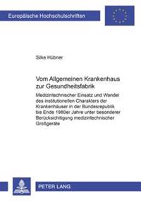 Vom «Allgemeinen Krankenhaus» Zur «Gesundheitsfabrik»