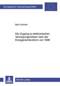 Der Zugang Zu Elektrischen Versorgungsnetzen Nach Der Energierechtsreform Von 1998