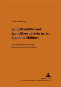 Sprachkonflikt Und Sprachbewusstsein in Der Republik Moldova