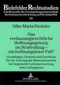 Das Verfassungsrechtliche Hoffnungsprinzip Im Strafvollzug - Ein Hoffnungsloser Fall?