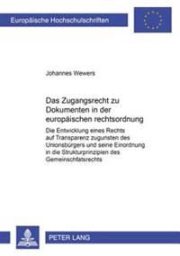 Das Zugangsrecht Zu Dokumenten in Der Europaeischen Rechtsordnung