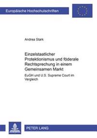 Einzelstaatlicher Protektionismus Und Foederale Rechtsprechung in Einem Gemeinsamen Markt