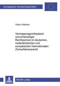 Vermoegensgerichtsstand Und Einstweiliger Rechtsschutz Im Deutschen, Niederlaendischen Und Europaeischen Internationalen Zivilverfahrensrecht