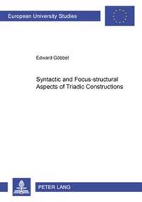 Syntactic and Focus-Structural Aspects of Triadic Constructions