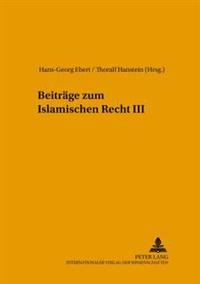 Beitraege Zum Islamischen Recht III