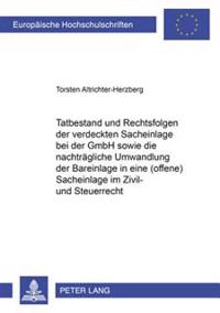 Tatbestand Und Rechtsfolgen Der Verdeckten Sacheinlage Bei Der Gmbh Sowie Die Nachtraegliche Umwandlung Der Bareinlage in Eine (Offene) Sacheinlage Im Zivil- Und Steuerrecht