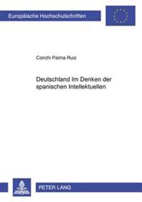 «Deutschland» - Im Denken Der Spanischen Intellektuellen