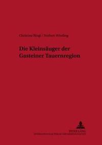 Die Kleinsaeuger Der Gasteiner Tauernregion