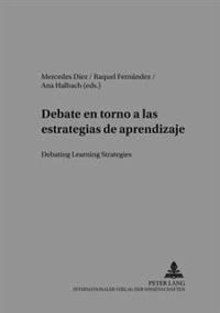 Debate En Torno a Las Estrategias De Aprendizaje Debating Learning Strategies