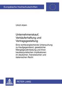 Unternehmenskauf, Verkaeuferhaftung Und Vertragsgestaltung