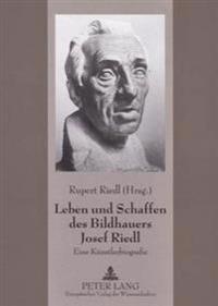 Leben Und Schaffen Des Bildhauers Josef Riedl
