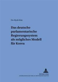 Das Deutsche Parlamentarische Regierungssystem ALS Moegliches Modell Fuer Korea